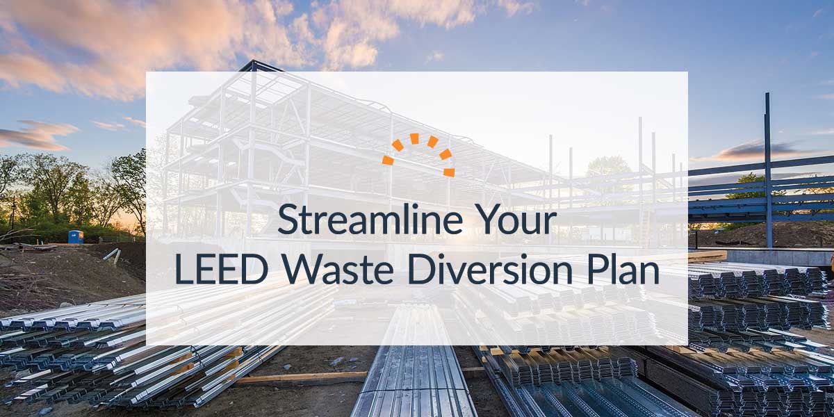 Streamline your LEED waste diversion plan.